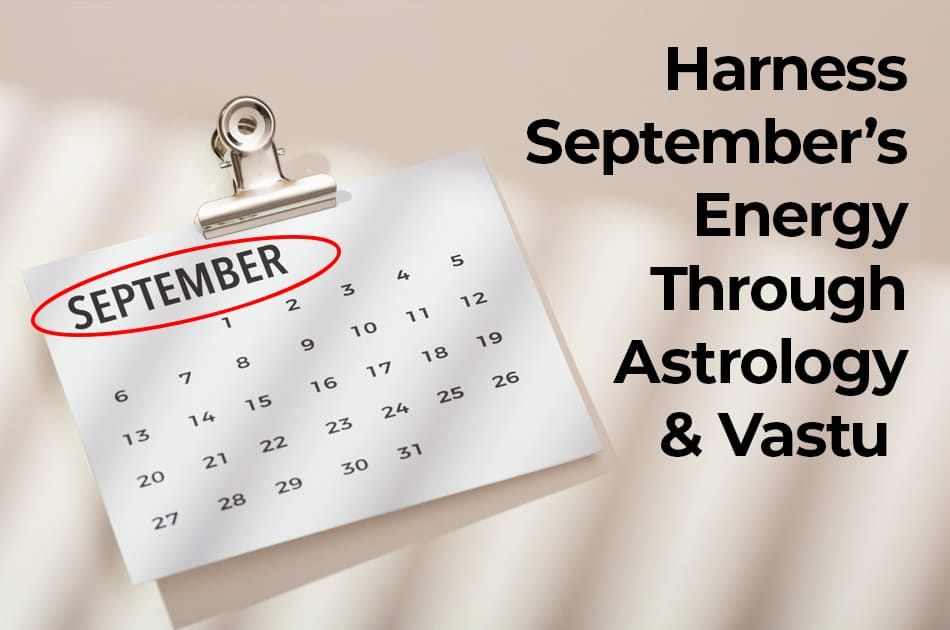 Harness September’s Energy Through Astrology and Vastu
